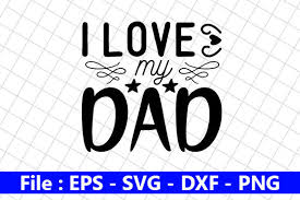 Download Father S Day Svg Design I Love My Dad Graphic By Creative Store Creative Fabrica