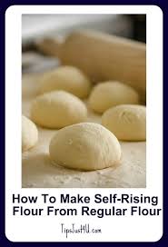How To Make Self Rising Flour From Regular Flour Have A Recipe That Calls For Self Rising Flour An Soft Sourdough Bread Pizza Recipes Dough Tasty Bread Recipe