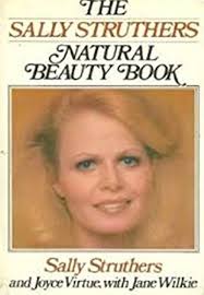 The Sally Struthers Natural Beauty Book; SIGNED * by Struthers, Sally;  Wilkie, Jane; Virtue, Joyce: Fine Hardcover (1979) 1st Edition, Signed by  Author(s)