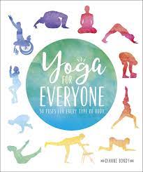 Attending weekly yoga classes can help you take charge of your health and happiness. Yoga For Everyone 50 Poses For Every Type Of Body Bondy Dianne Amazon De Bucher