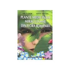 Dictionarul plantelor de leac editura: Plante Medicinale Miraculoase Din Flora Romaniei Evitalshop