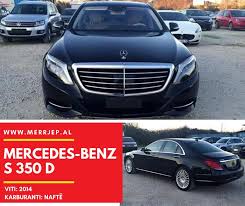 Makina.al ju mundëson të shisni direkt tek tregtarët e automjeteve ose të krijoni njoftime falas / shpallje falas në mesin e 60.000 vizitorëve në ditë. Merrjep Al Shitet Mercedes Benz S 350 D 4 Matic Facebook
