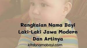 Koleksi lengkap nama anak laki laki dari jawa ini bisa anda pergunakan untuk nama depan, belakang, atau nama tengah bayi lelaki anda. 35 Rangkaian Nama Bayi Laki Laki Jawa Modern Dan Artinya Paling Lengkap Kitabnamabayi Comkumpulan Arti Nama Bayi 2 3 Kata Unik Keren