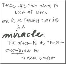 Hang them around your house, the office, the bathroom mirror, in a pocket to discover… wherever they might give you a boost! There Are Only Two Ways To Look At Life One Is At Though Nothing Is A Miracle The Other Is As Though Everyt Faith Quotes Scripture Quotes Quotable Quotes
