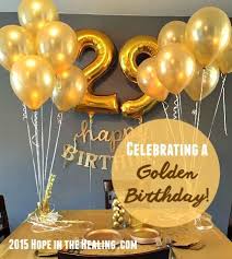 How To Celebrate A Golden Birthday Hope In The Healing With Nannette Elkins Golden Birthday Parties Golden Birthday Birthday Celebration