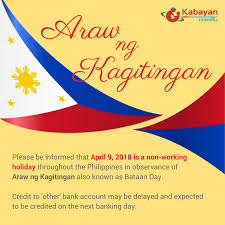 The philippines commemorates the 79 th anniversary of the fall of bataan and the bataan death march on april 9, 2021, now known as the araw ng kagitingan (day of valor). Kabayan Remit On Twitter Please Be Informed That April 9 2018 Is A Non Working Holiday Throughout The Philippines In Observance Of Araw Ng Kagitingan Also Known As Bataan Day Credit To Other