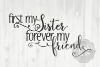 This free online image converter lets you convert your images to the scalable vector graphics (svg) format (experimental). First My Sister Forever My Friend Svg Dxf Png Cutting File Printable By Ever So Pretty Designs Thehungryjpeg Com