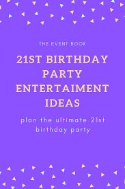 21st Birthday Party Entertainment Ideas Birthday Party 21 21st Birthday Party Games 21st Birthday Themes