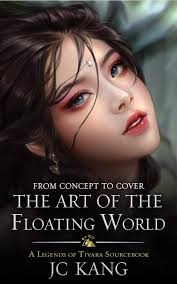 From Concept to Cover: The Art of the Floating World: A Legends of Tivara  Sourcebook (Scions of the Black Lotus 9) See more