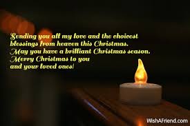 Christmas means love and being with you means being in heaven. Sending You All My Love And Christmas Wish