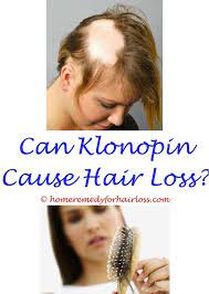 The researchers gave mice a course of antibiotics to destroy does clonazepam cause hair loss bacteria in their gut and, as expected, they saw mild hair loss. Does Klonopin Cause Hair Loss Or Aging Skin Yahoo Answers