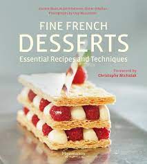 From new twists on old favorites to classic cookies to holiday pies, we've got delicious desserts for every occasion. Fine French Desserts Essential Recipes And Techniques Delorme Hubert Boue Vincent Stephan Didier Mclachlan Clay 9782080202949 Amazon Com Books