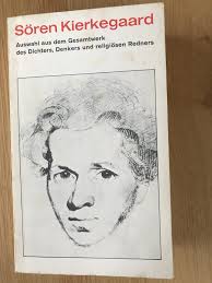 Sören Kierkegaard Auswahl aus dem Gesamtwerk“