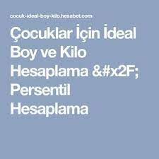 Cocuklar Icin Ideal Boy Ve Kilo Hesaplama Persentil Hesaplama Kilo Kitap Cocuk