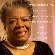 Maya Angelou Legacy Legacy Quotes Maya Angelou Maya Angelou Quotes