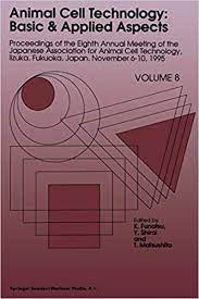 Japanese association for animal cell technology. Amazon Com Animal Cell Technology Basic Applied Aspects Proceedings Of The Eighth Annual Meeting Of The Japanese Association For Animal Cell Technology Cell Technology Basic Applied Aspects 8 9789401064248 Funatsu