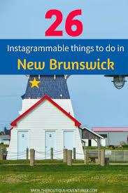 Things To Do In New Brunswick 26 Instagrammable Attractions Canada Travel New Brunswick Canada Canada Travel Guide