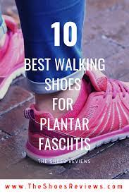 Best Walking Shoes For Plantar Fasciitis 2019 Plantar Fasciitis Shoes Best Walking Shoes Plantar Fasciitis