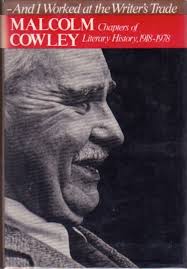And I Worked at the Writer's Trade: Chapters of Literary History 1918-1978  by Malcolm Cowley
