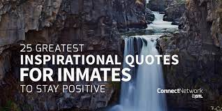 25 Greatest Inspirational Quotes For Inmates To Stay Positive