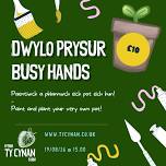 Dwylo Prysur - Busy Hands