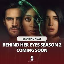 Behind Her Eyes. Season 2. COMING SOON.