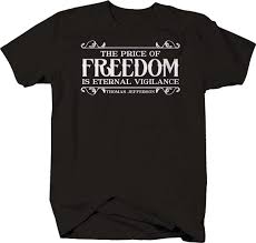 The Price Of Freedom Is Eternal Vigilance Thomas Jefferson Quote T Shirt For Men Ebay