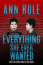 She went to the cinema with. Everything She Ever Wanted By Ann Rule