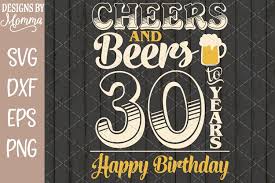 Download Cheers And Beers To 30 Years Birthday Svg 257738 Cut Files Design Bundles