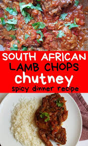 Best Lamb Chops Chutney Recipe Durban Style Easy South African Dinner Recipe Recipe Lamb Chops Marinade Dinner Recipes Lamb Chops