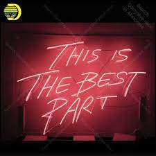 Neon Light Signs This Is The Best Part Neon Bulb Sign Lamp Handcraft Bedroom Display Business Neon Letrero Neons Enseigne Lumine Neon Bulbs Tubes Aliexpress