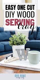 Build your own from scratch. Diy Wooden Serving Tray Our Home Made Easy