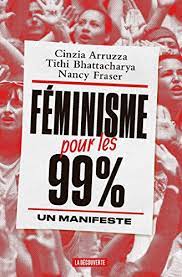 Feminism incorporates the position that societies prioritize the male point of view, and that women are treated unjustly within those societies. Amazon Com Feminisme Pour Les 99 French Edition Ebook Arruzza Cinzia Bhattacharya Tithi Fraser Nancy Dervaux Valentine Kindle Store