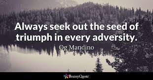 Put on your headphones and listen. Og Mandino Always Seek Out The Seed Of Triumph In Every