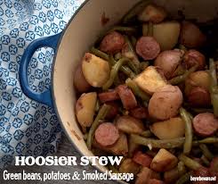 Hoosier Stew Green Beans Potatoes And Smoked Sausage Beyer Beware Green Beans Sausage Potatoes Green Beans Smoked Sausage