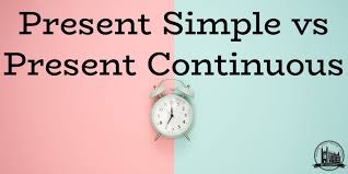 Present Simple vs Present Continuous