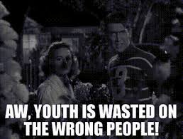 How to pronounce gif there are two schools of thought on how to pronounce gif. Yarn Aw Youth Is Wasted On The Wrong People It S A Wonderful Life 1947 Video Gifs By Quotes Ca68a597 ç´—