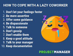 We appreciate all you do, both openly and in the background. 10 Ways To Cope With A Lazy Coworker