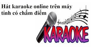 Những Website Hat Karaoke Online Tren May Tinh Co Chấm điểm
