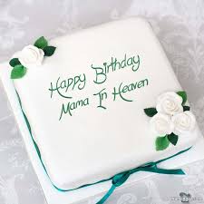 Happy birthday mother cake with name. Happy Birthday Mama In Heaven Image Of Cake Card Wishes