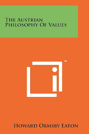 The Austrian Philosophy Of Values: Eaton, Howard Ormsby: 9781258149451:  Amazon.com: Books