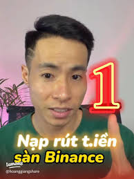 Hướng dẫn nạp và rút tiền trên sàn Binance bằng điện thoại nhanh và an toàn