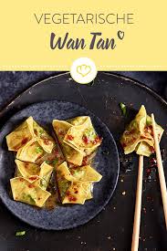 Vegetarische Wan Tan Mit Suchtpotenzial Vegetarisch Lebensmittel Essen Wan Tan Rezept