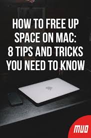 How To Free Up Space On Mac 8 Tips And Tricks You Need To Know Macbook Pro Tips Macbook Hacks Mac