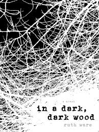 In A Dark Dark Wood By Ruth Ware Good Books Thriller Books Books
