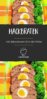 Hackbraten Mit Ei Rezept Hackbraten Mit Ei Hackbraten Lebensmittel Essen