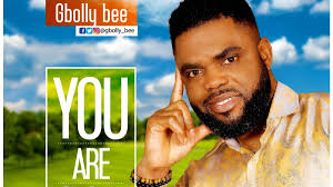 Music: You Are God (Gbolly bee)