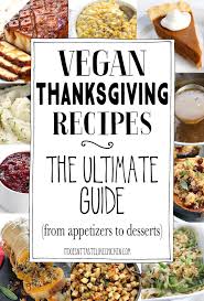 Vegan Thanksgiving Recipe The Ultimate Guide In 2020 Vegan Thanksgiving Recipes Vegan Thanksgiving Vegan Holiday Recipes