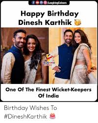 His birthday, what he did before fame, his family life, fun trivia facts, popularity rankings, and more. Happy Birthday Dinesh Karthik Laughing One Of The Finest Wicket Keepers Of India Birthday Wishes To Dineshkarthik Birthday Meme On Me Me