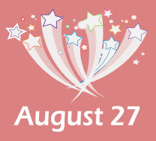 Any person born on august 27 is a keeper. August 27 Birthdays